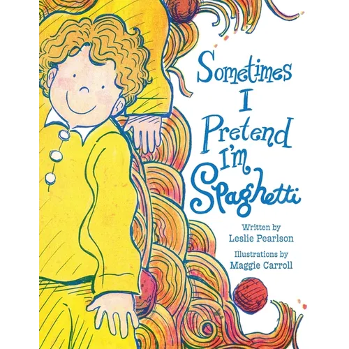 Sometimes I Pretend I'm Spaghetti: A Calming Bedtime Mindfulness Book for Kids with Anxiety, ADHD, and Big Feelings