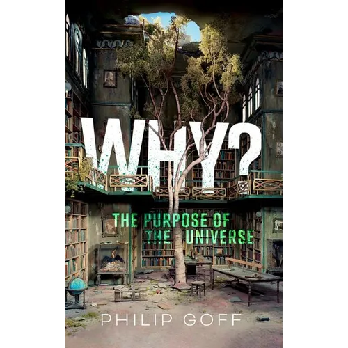 Why? the Purpose of the Universe