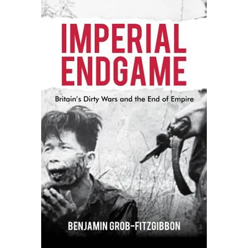 Imperial Endgame: Britain's Dirty Wars and the End of Empire