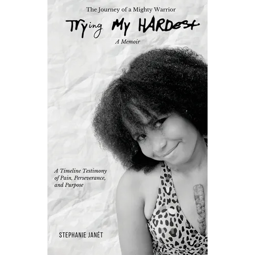 "Try(ing) My Hardest" A TimeLine Testimony of Pain, Perseverance And Purpose