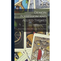 Demon Possession and Allied Themes: Being an Inductive Study of Phenomena of our Own Times