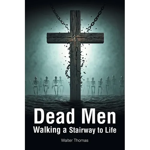 Dead Men Walking a Stairway to Life
