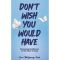 Don't Wish You Would Have