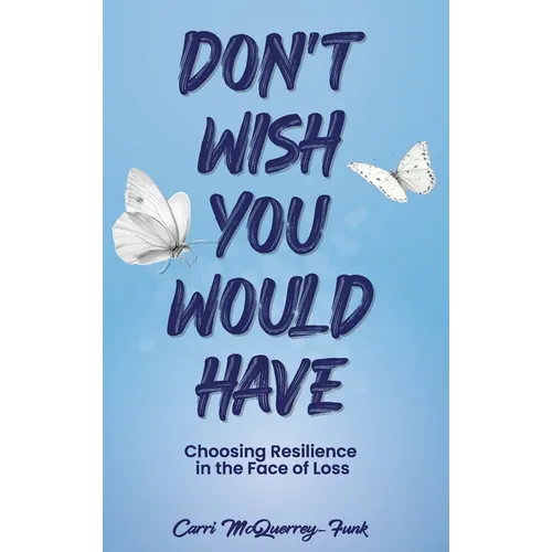 Don't Wish You Would Have