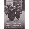 Pure Love, Pure Poetry, Pure Prayer: The Life and Work of Henri Bremond