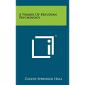 A Primer of Freudian Psychology
