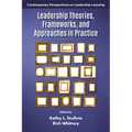Leadership Theories, Frameworks, and Approaches in Practice