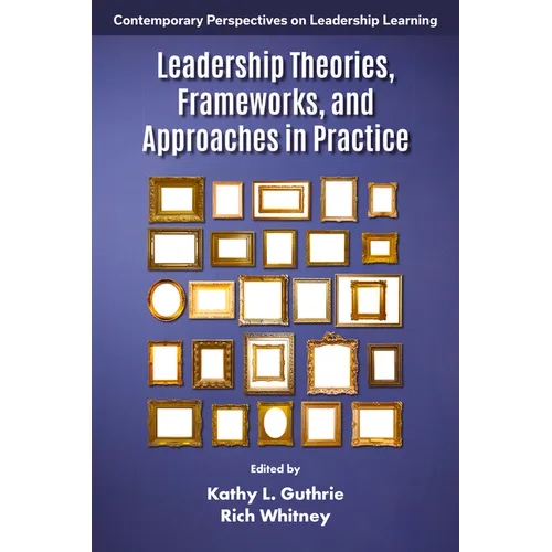Leadership Theories, Frameworks, and Approaches in Practice