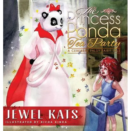 The Princess Panda Tea Party: A Cerebral Palsy Fairy Tale