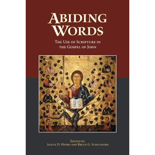 Abiding Words: The Use of Scripture in the Gospel of John