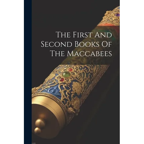 The First And Second Books Of The Maccabees