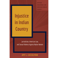 Injustice in Indian Country: Jurisdiction, American Law, and Sexual Violence Against Native Women