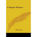A Wagner Matinee