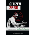 Citizen Zero: The Assassination of Luis Donaldo Colosio