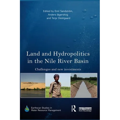 Land and Hydropolitics in the Nile River Basin: Challenges and new investments