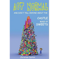 Act Normal And Don't Tell Anyone About The Castle Made Of Sweets
