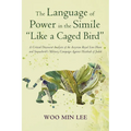 The Language of Power in the Simile "Like a Caged Bird": A Critical Discourse Analysis of the Assyrian Royal Lion Hunt and Sennacherib's Military Camp