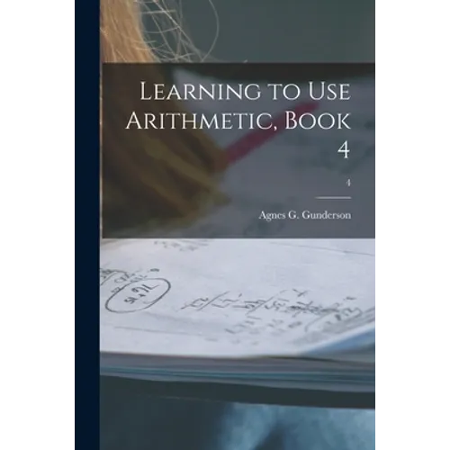 Learning to Use Arithmetic, Book 4; 4