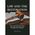 Law and the Restoration: Law and Latter-day Saint Thought and Scripture
