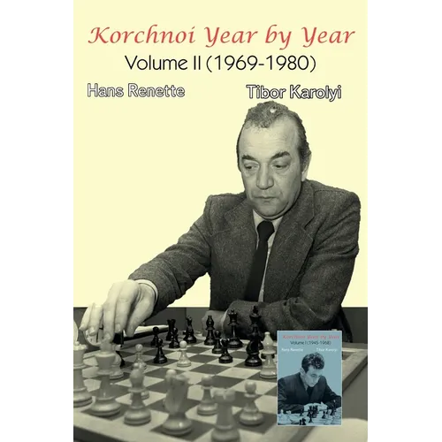 Korchnoi Year by Year: Volume II (1969-1980)