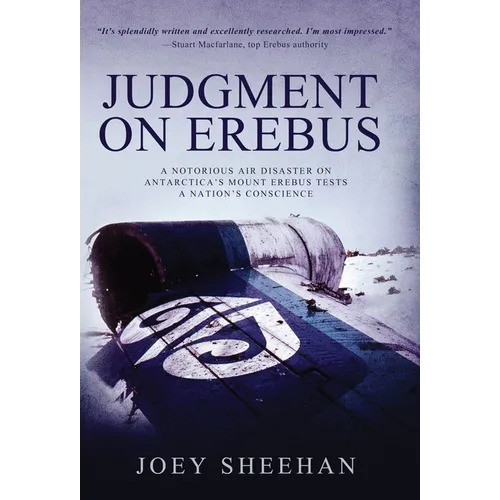 Judgment on Erebus: A Notorious Air Disaster on Antarctica's Mount Erebus Tests a Nation's Conscience