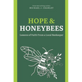 Hope & Honeybees: Lessons of Faith From a Local Beekeeper