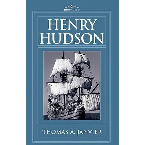 Henry Hudson: A Brief Statement of His Aims & His Achievements
