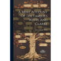 A Brief Account Of The Families White And Clarke