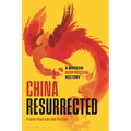 China Resurrected: A Modern Geopolitical History
