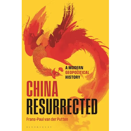 China Resurrected: A Modern Geopolitical History