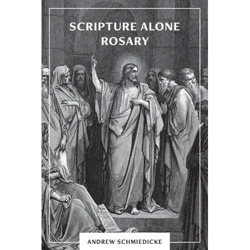 Scripture Alone Rosary: A Prayer in Common for All Christians