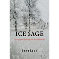 Ice Sage: Living and Loving the Land