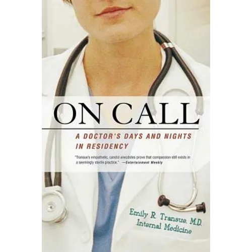 On Call: A Doctor's Days and Nights in Residency