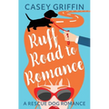 Ruff Road to Romance: A Romantic Comedy with Mystery and Dogs