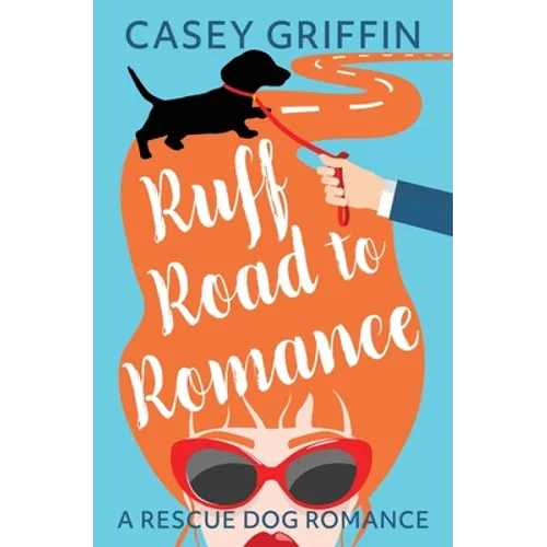 Ruff Road to Romance: A Romantic Comedy with Mystery and Dogs