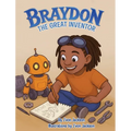 Braydon the Great Inventor (Children's Book)