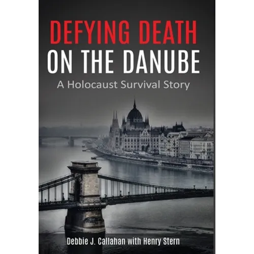 Defying Death on the Danube: A Holocaust Survival Story
