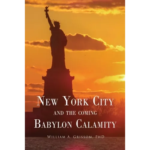 NEW YORK CITY and the Coming Babylon Calamity