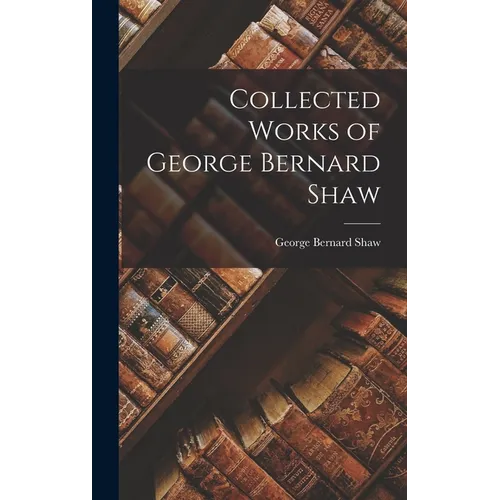 Collected Works of George Bernard Shaw