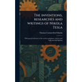 The Inventions, Researches and Writings of Nikola Tesla