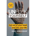 Unfu*k Yourself: Get Out of Your Head and Into Your Life