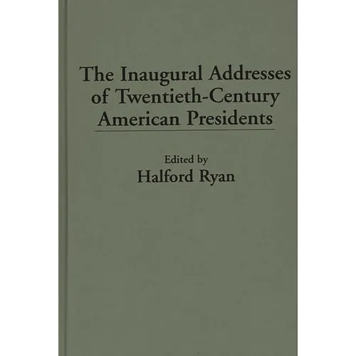 The Inaugural Addresses of Twentieth-Century American Presidents