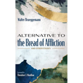 Alternative to the Bread of Affliction: And Other Essays