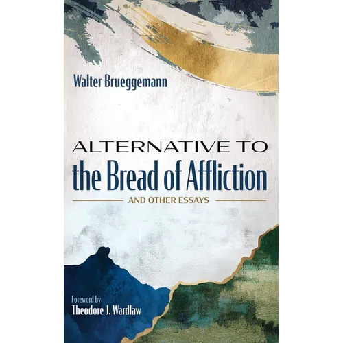 Alternative to the Bread of Affliction: And Other Essays