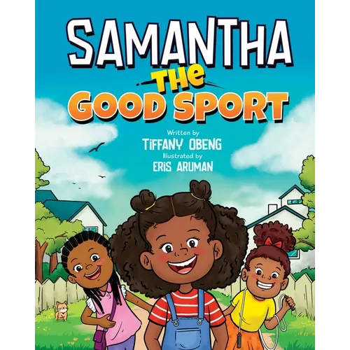 Samantha the Good Sport: Kids Book about Sportsmanship, Kindness, Respect and Perseverance