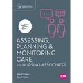Assessing, Planning and Monitoring Care for Nursing Associates