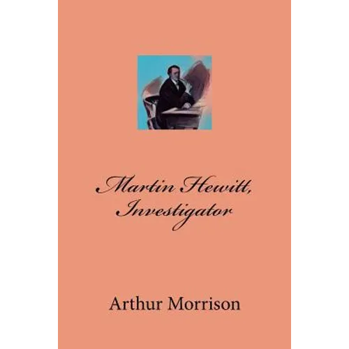 Martin Hewitt, Investigator