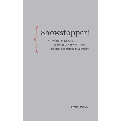 Showstopper!: The Breakneck Race to Create Windows NT and the Next Generation at Microsoft