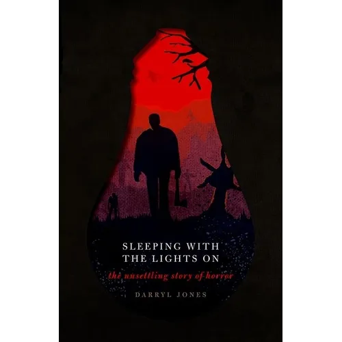 Sleeping with the Lights on: The Unsettling Story of Horror