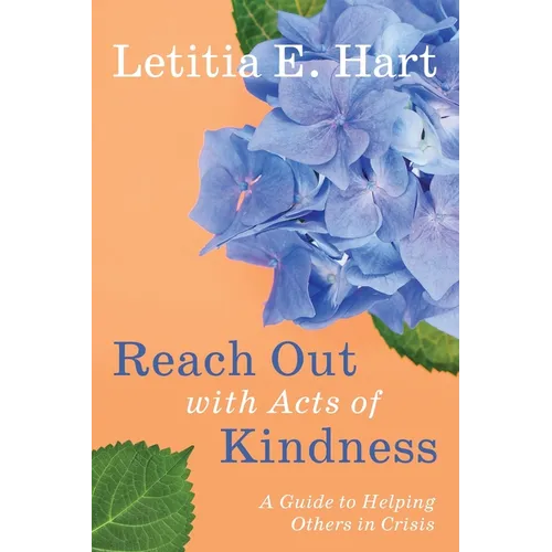 Reach Out with Acts of Kindness: A Guide to Helping Others in Crisis
